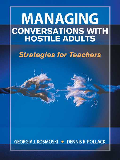 Title details for Managing Conversations with Hostile Adults: Strategies for Teachers by Georgia J. Kosmoski - Available